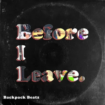 Before I Leave. (Radio Edit) by Backpack Beatz