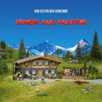 Almen aus Plastik by Von Seiten der Gemeinde