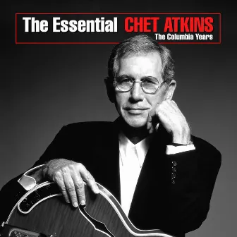 The Essential Chet Atkins - The Columbia Years by Chet Atkins