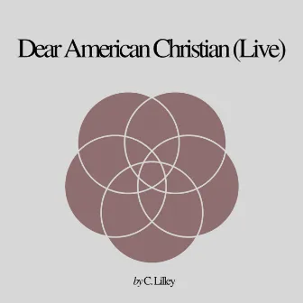 Dear American Christian (Live) by C. Lilley