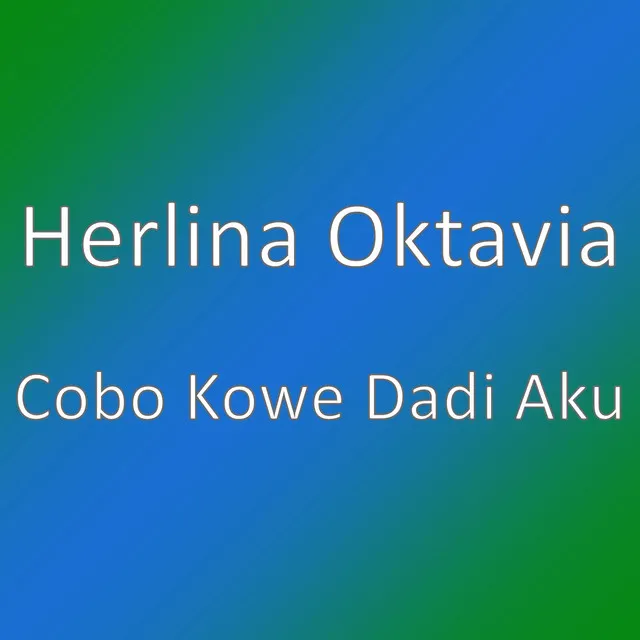 Cobo Kowe Dadi Aku