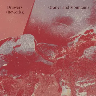 Drawers (Reworks) by Orange and Mountains