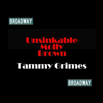 Unsinkable Molly Brown by Tammy Grimes