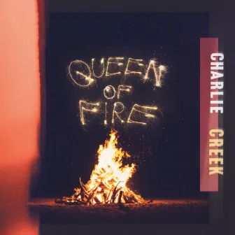 Queen of Fire by Charlie Creek