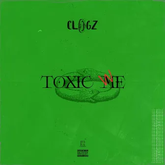 Toxic Me by Clogz