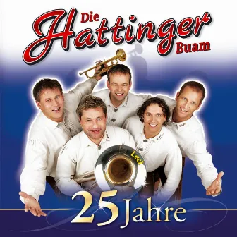 25 Jahre by Die Hattinger Buam