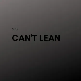 Can't Lean by MBR