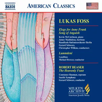 Foss: Elegy for Anne Frank / Song of Anguish / Beaser: The Heavenly Feast by Christopher Wilkins