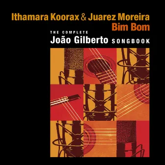 Bim Bom (The Complete Joao Gilberto Songbook) by Juarez Moreira