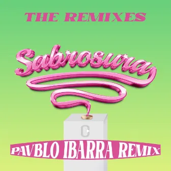 Sabrosura (The Remixes) by Pavblo Ibarra