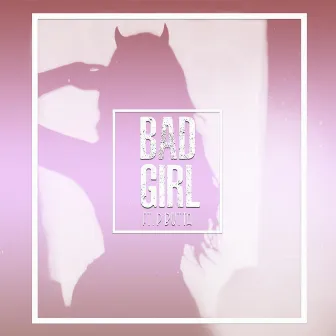 Bad Girl by Fraley