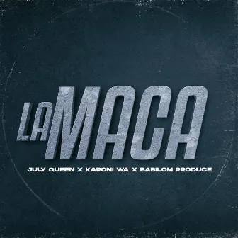 La Maca by Kaponi Wa