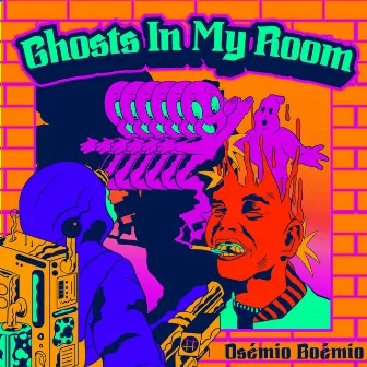 GHOSTS IN MY ROOM by Osémio Boémio