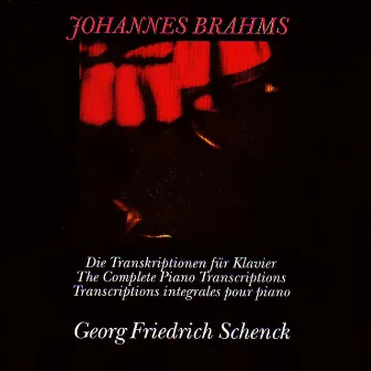 Brahms: The Complete Piano Transcriptions by Georg Friedrich Schenck