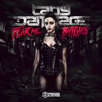 Fear Me Bitches by Lady Dammage