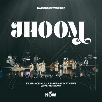 Jhoom (Live Version) by Nations of Worship