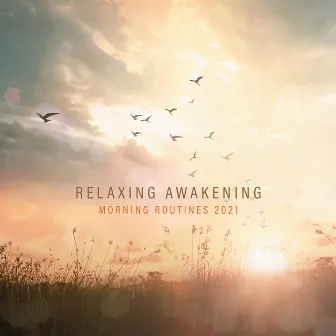 Relaxing Awakening - Morning Routines 2021: Nature Ambience, Birds and Rain Sounds by Singing Birds Zone