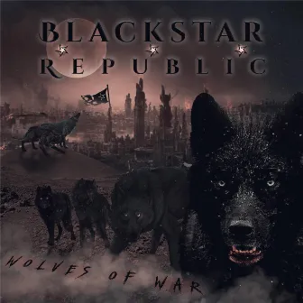 Wolves of War by BlackStar Republic