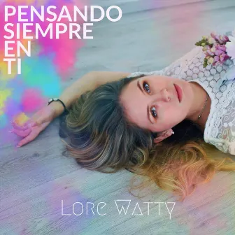 Pensando Siempre en Ti by Lore Watty