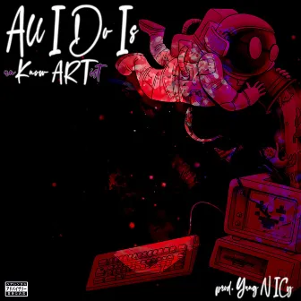 All I Do Is by Know ART