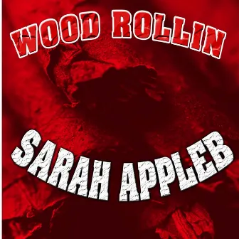 Wood Rollin by Sarah Appleb