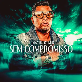 Sem Compromisso by Dj Queiroz