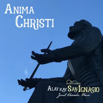 Anima Christi (Alay Kay San Ignacio Jesuit Chamber Music) [Instrumental] by Musica Chiesa