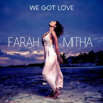 We Got Love by Farah Mitha