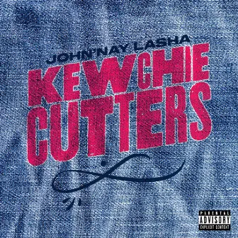 Kewchie Cutters by John'nay Lasha