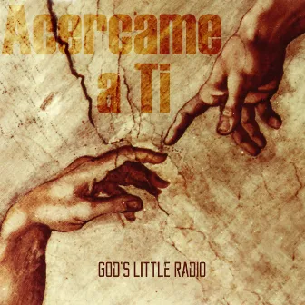 Acercame a Ti by Gods Little Radio