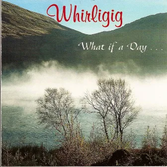 What If A Day by Whirligig