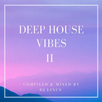 Deep House Vibes II (DJ Mix) by DJ Linus