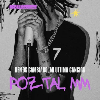 Hemos Cambiado, Mi Ultima Canción by Poztal MM