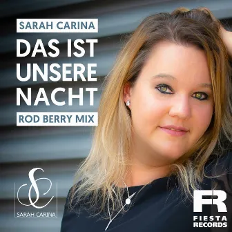 Das ist unsere Nacht (Rod Berry Mix) by Sarah Carina