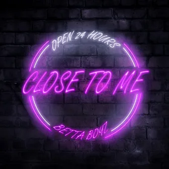 Close to Me by Betta Boyz