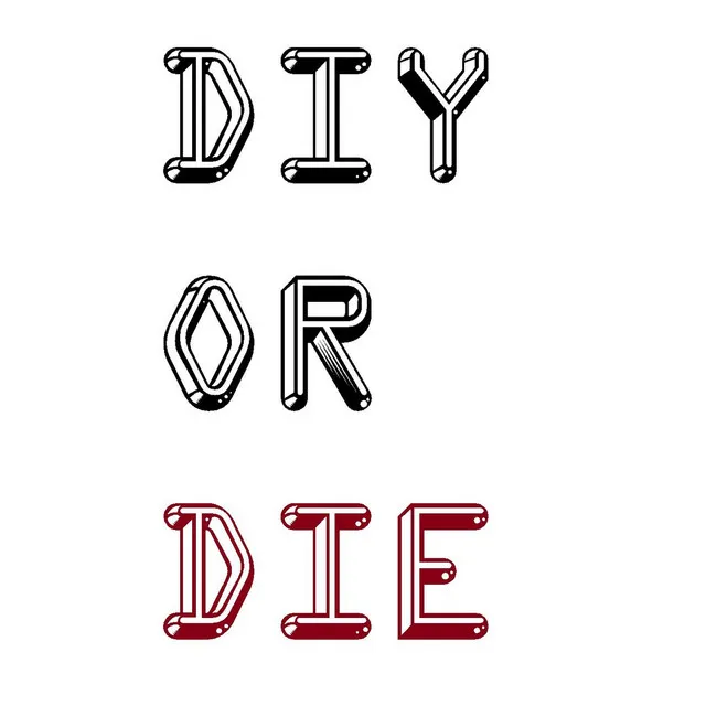 D.I.Y. or Die