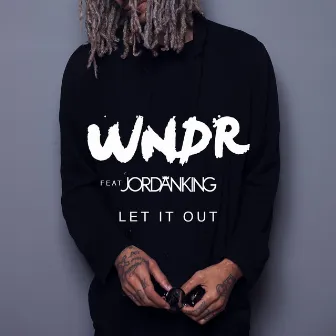 Let It Out (feat. Jordan King) by WNDR