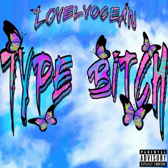 Type Bitch by LovelyOcean