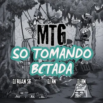 So Tomando Bctada by DJ RUAN SG