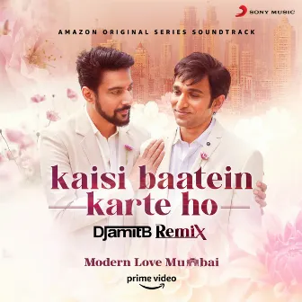 Kaisi Baatein Karte Ho (Remix By DJ Amit B) [From 