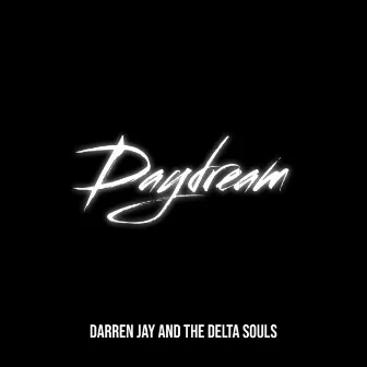 Daydream by Darren Jay and The Delta Souls