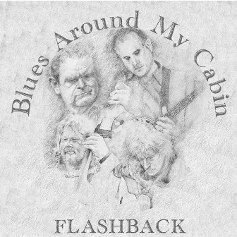 Blues Around My Cabin by Flashback