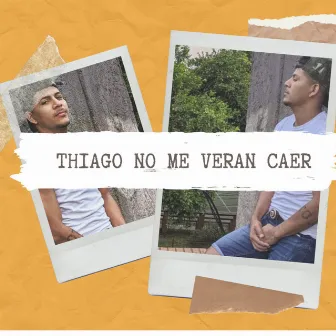 No Me Veran Caer by Thiago La Voz