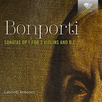 Bonporti: Sonatas, Op. 1 for 2 Violins and B.C. by Labirinti Armonici