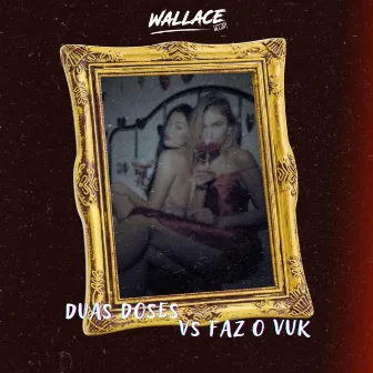 MTG DUAS DOSES vs FAZ O VUK by WALLACE DJ