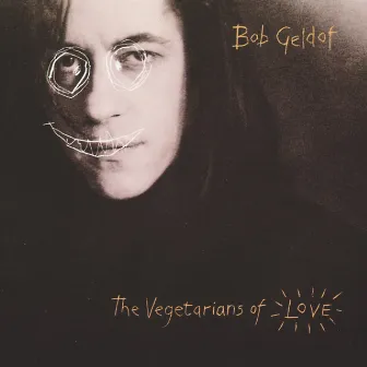 Vegetarians Of Love by Bob Geldof