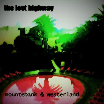 Mountebank & Westerland by The Lost Highway