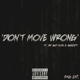 Don't Move Wrong by Ant Tha General