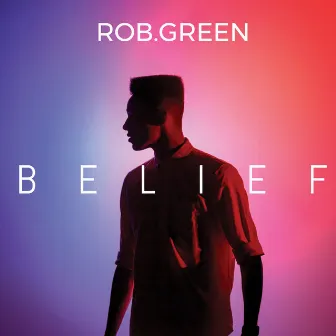 Belief by ROB.GREEN