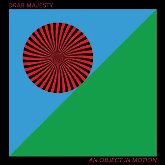 An Object In Motion by Drab Majesty